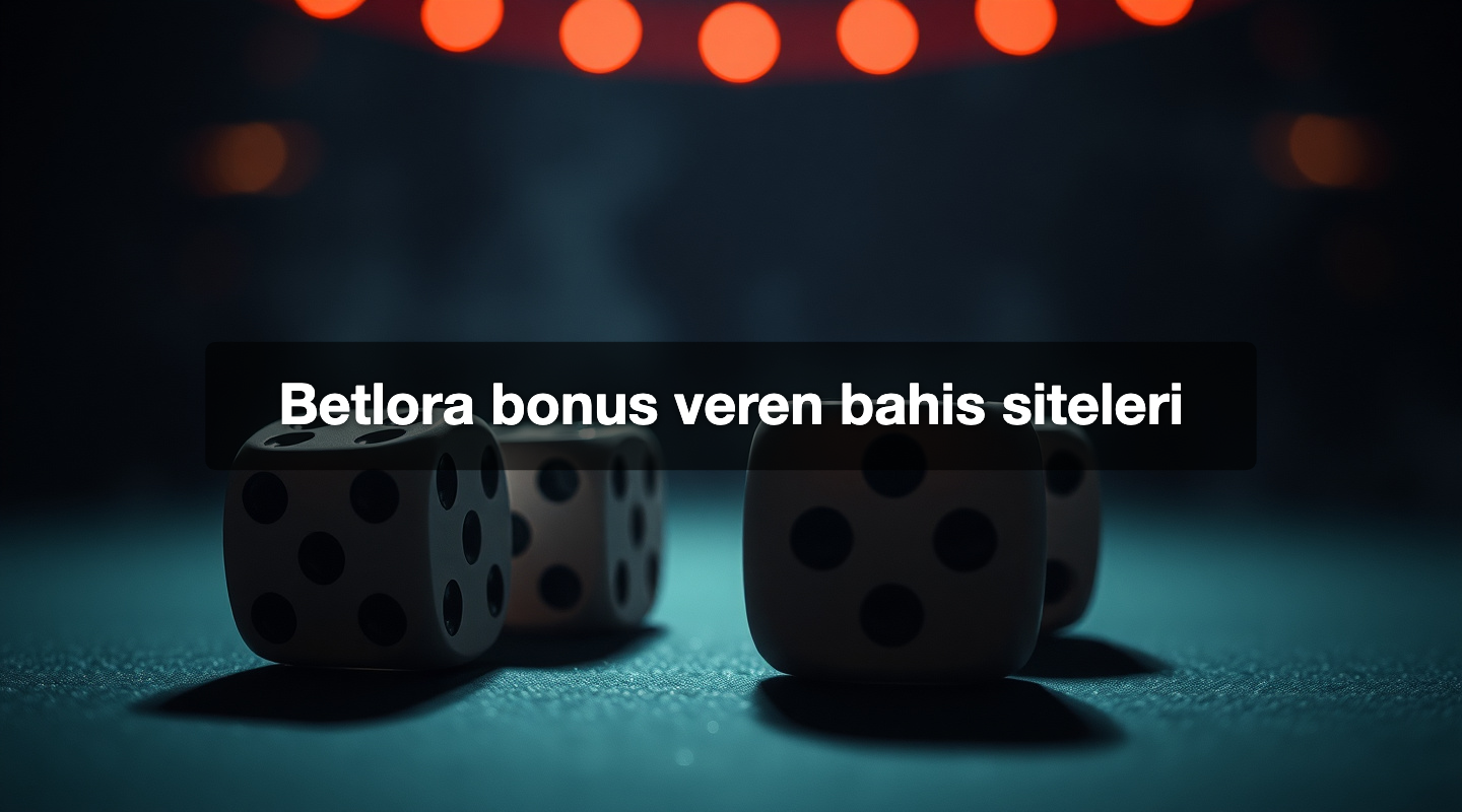 Betlora bonus veren bahis siteleri