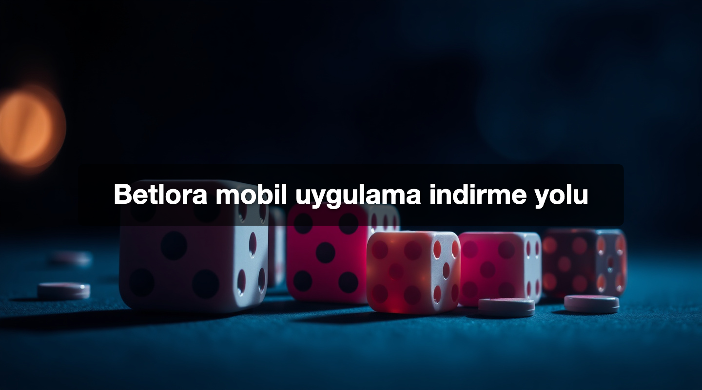 Betlora mobil uygulama indirme yolu